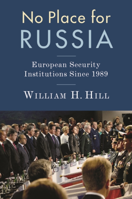 No Place for Russia : European Security Institutions Since 1989, EPUB eBook