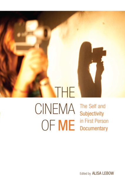 The Cinema of Me : The Self and Subjectivity in First Person Documentary, EPUB eBook