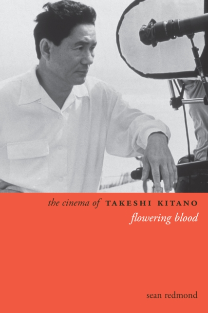 The Cinema of Takeshi Kitano : Flowering Blood, EPUB eBook