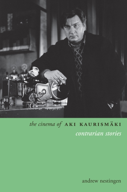 The Cinema of Aki Kaurismaki : Contrarian Stories, EPUB eBook