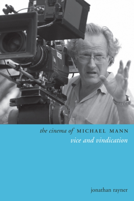 The Cinema of Michael Mann : Vice and Vindication, EPUB eBook