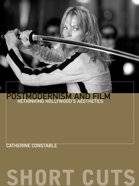 Postmodernism and Film : Rethinking Hollywood's Aesthestics, EPUB eBook