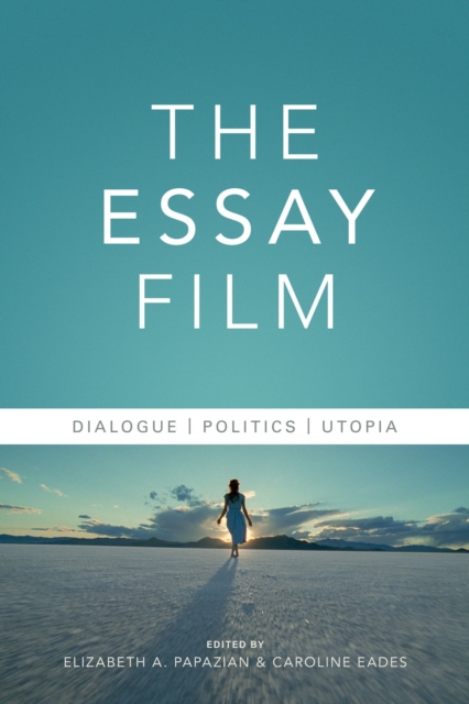 The Essay Film : Dialogue, Politics, Utopia, EPUB eBook