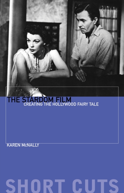The Stardom Film : Creating the Hollywood Fairy Tale, EPUB eBook