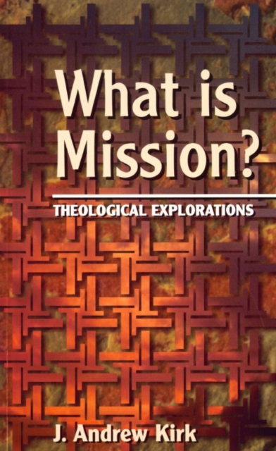 What is Mission? : Theological Explorations, Paperback / softback Book
