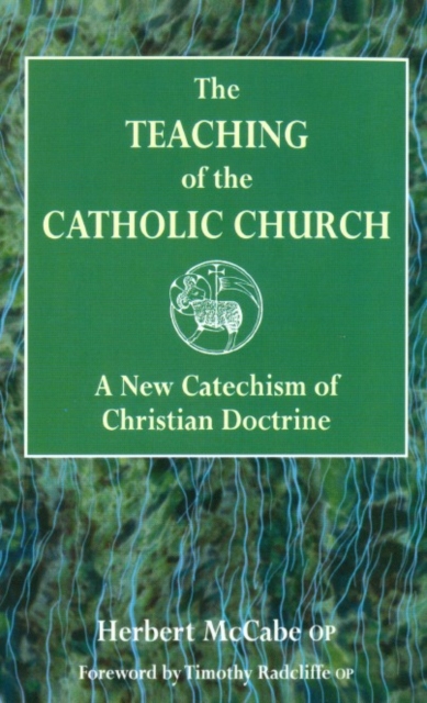 The Teaching of the Catholic Church : A New Catechism of Christian Doctrine, Paperback / softback Book