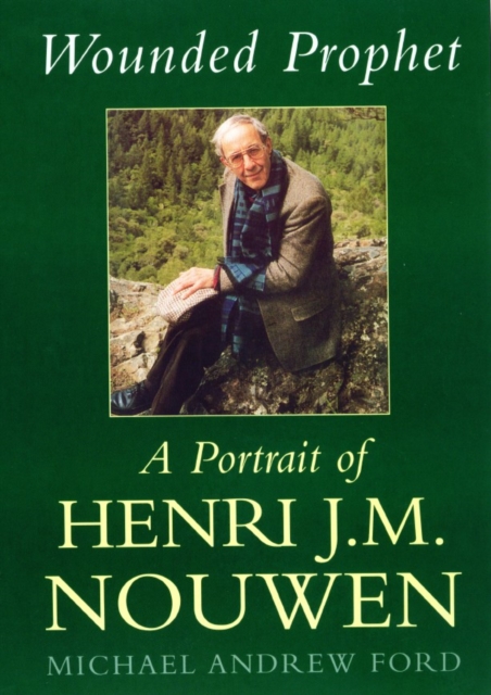 Wounded Prophet : A Portrait of Henri J.M.Nouwen, Hardback Book