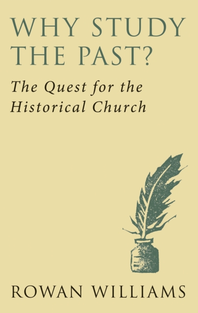 Why Study the Past? (new edition) : The Quest for the Historical Church, Paperback / softback Book