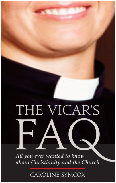 Vicar's FAQ, The : All you ever wanted to know about Christianity and the Church, EPUB eBook