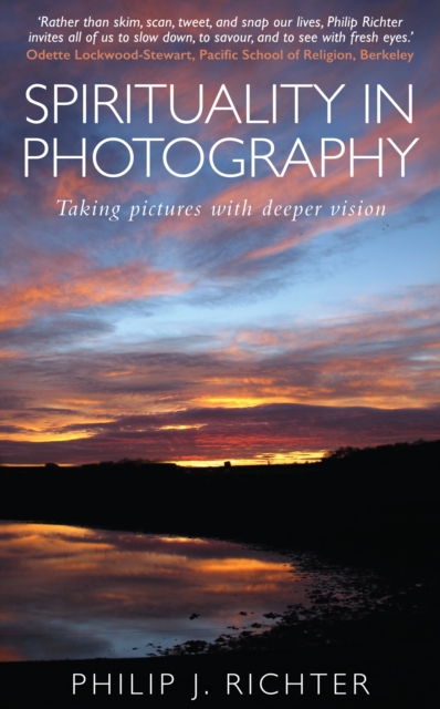 Spirituality in Photography : Taking pictures with deeper vision, Paperback / softback Book