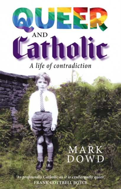 Queer and Catholic : A life of contradiction, EPUB eBook