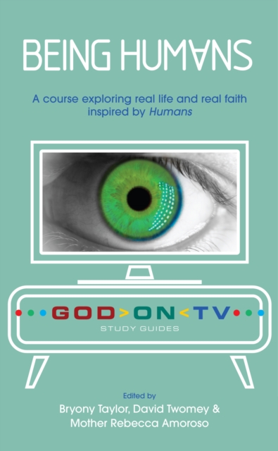 Being Humans : A course exploring real life and real faith inspired by Humans, EPUB eBook