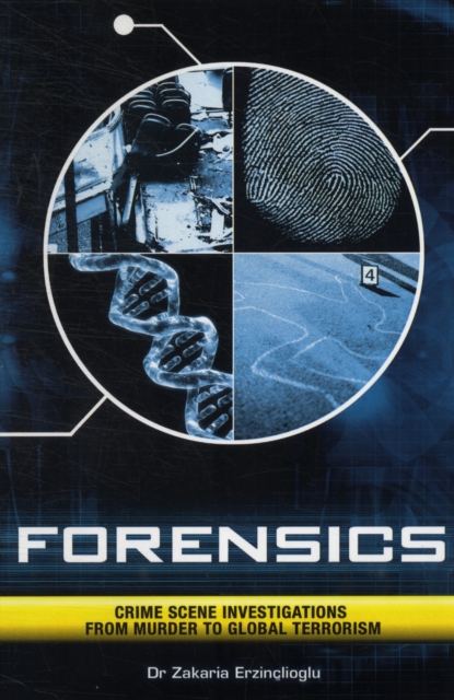 Forensics : Crime Scene Investigations from Murder to Global Terrorism, Paperback Book