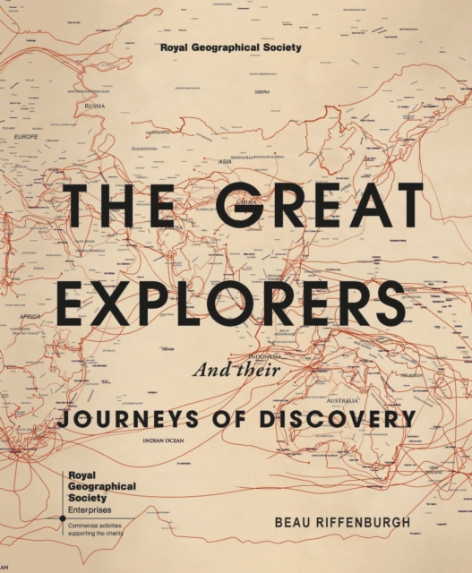 The Great Explorers and Their Journeys of Discovery (Royal Geographical Society), Hardback Book