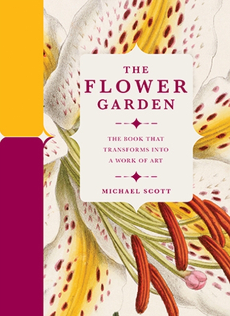 The Flower Garden : The Book that Transforms into a Work of Art, Hardback Book