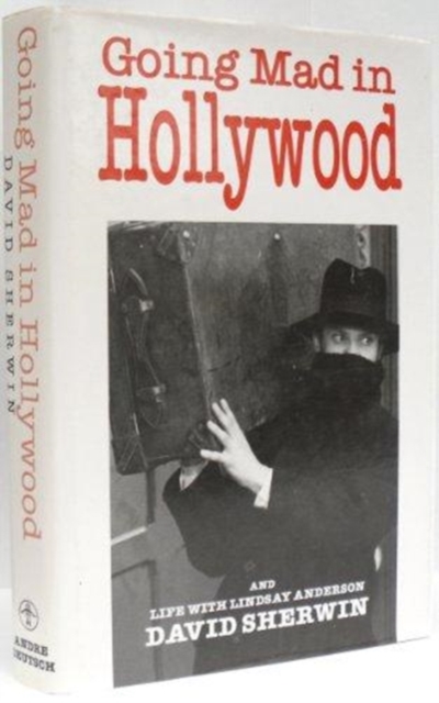 Going Mad in Hollywood : And Life with Lindsay Anderson, Hardback Book