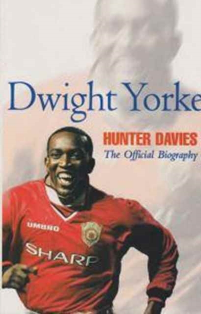 Dwight Yorke : The Offficial Biography, Paperback / softback Book