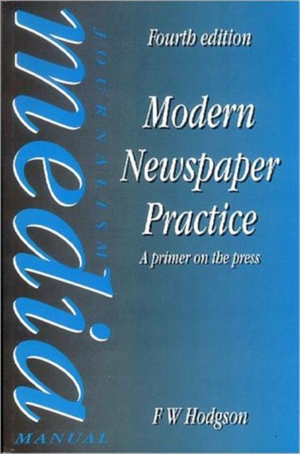 Modern Newspaper Practice : A primer on the press, Paperback / softback Book
