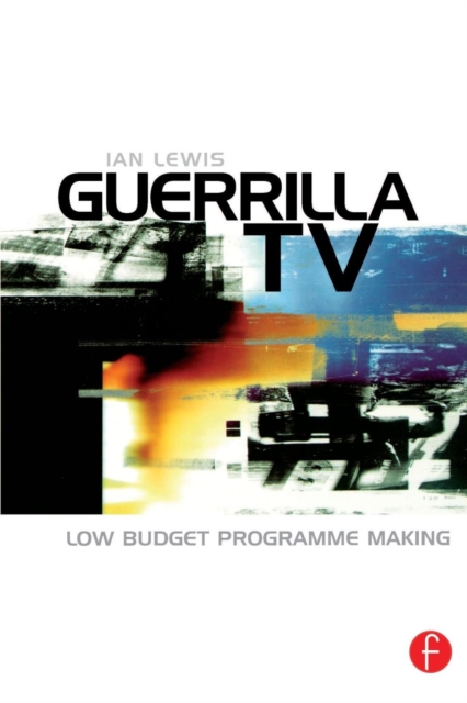 Guerrilla TV : Low budget programme making, Paperback / softback Book