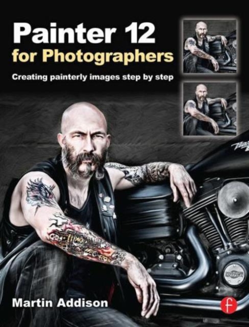 Painter 12  for Photographers : Creating painterly images step by step, Paperback / softback Book