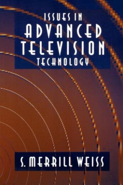 Issues in Advanced Television Technology, Paperback / softback Book