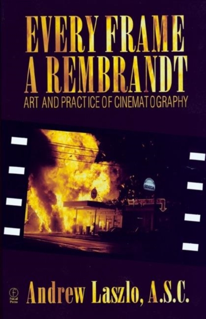 Every Frame a Rembrandt : Art and Practice of Cinematography, Paperback / softback Book