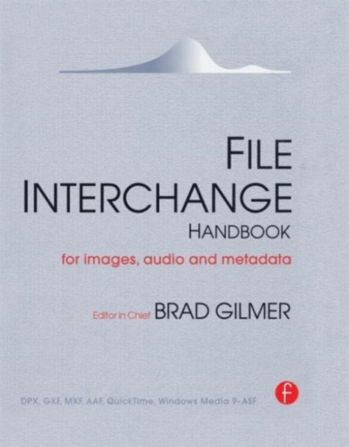 File Interchange Handbook : For professional images, audio and metadata, Hardback Book