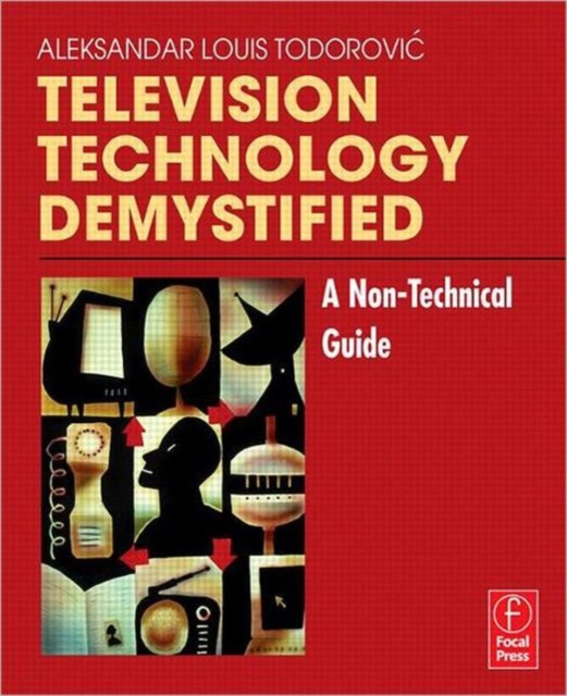Television Technology Demystified : A Non-technical Guide, Paperback / softback Book