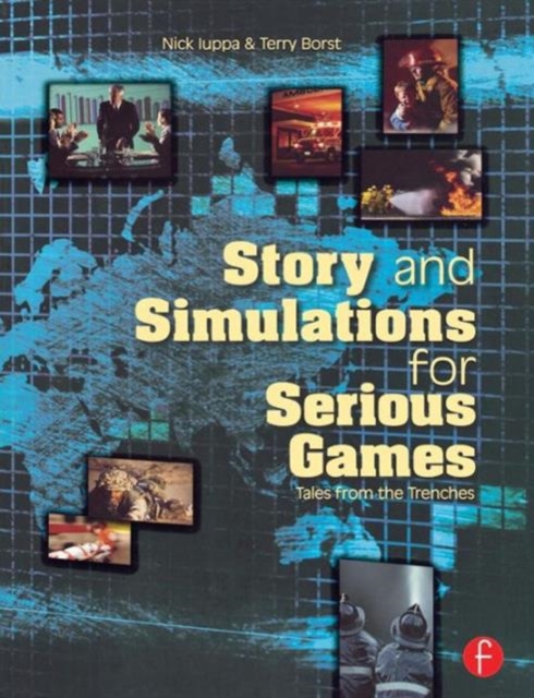 Story and Simulations for Serious Games : Tales from the Trenches, Paperback / softback Book