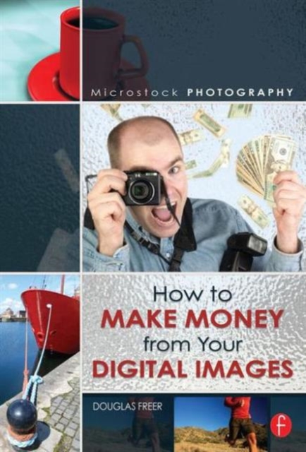 Microstock Photography : How to Make Money from Your Digital Images, Paperback / softback Book