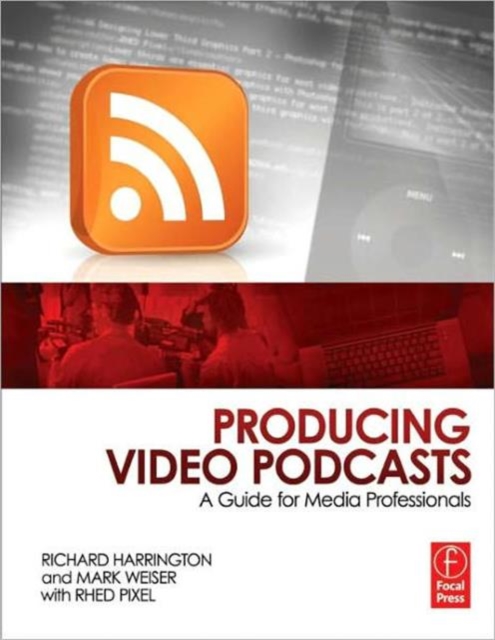 Producing Video Podcasts : A Guide for Media Professionals, Paperback / softback Book