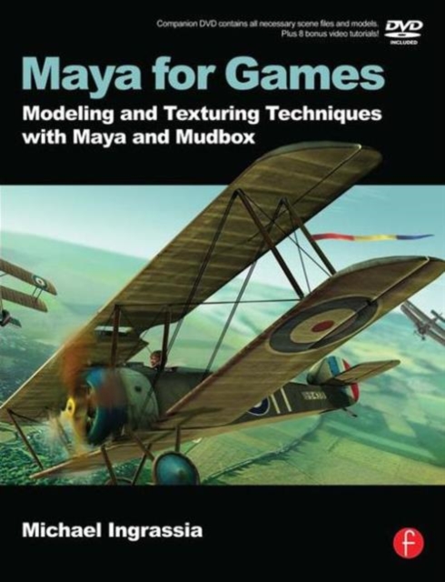 Maya for Games : Modeling and Texturing Techniques with Maya and Mudbox, Paperback / softback Book