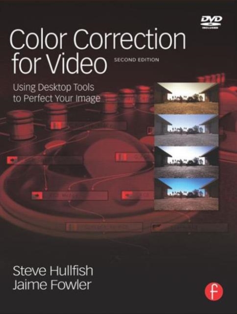 Color Correction for Video : Using Desktop Tools to Perfect Your Image, Paperback / softback Book