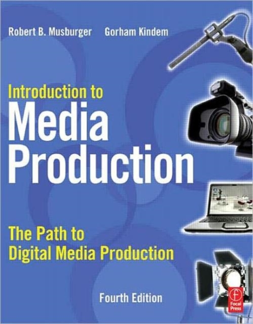 Introduction to Media Production : The Path to Digital Media Production, Paperback / softback Book