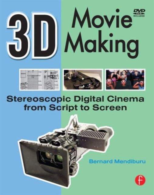 3D Movie Making : Stereoscopic Digital Cinema from Script to Screen, Paperback / softback Book