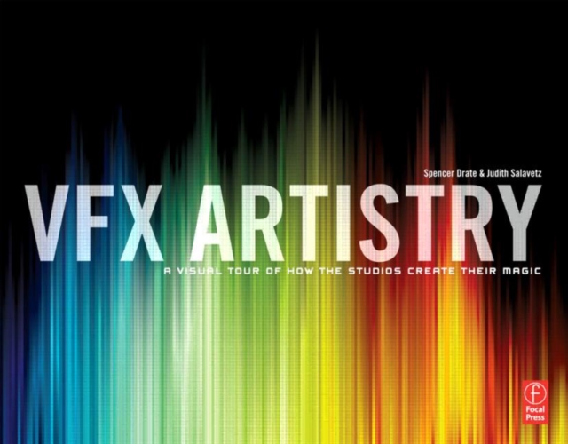 VFX Artistry : A Visual Tour of How the Studios Create Their Magic, Paperback Book