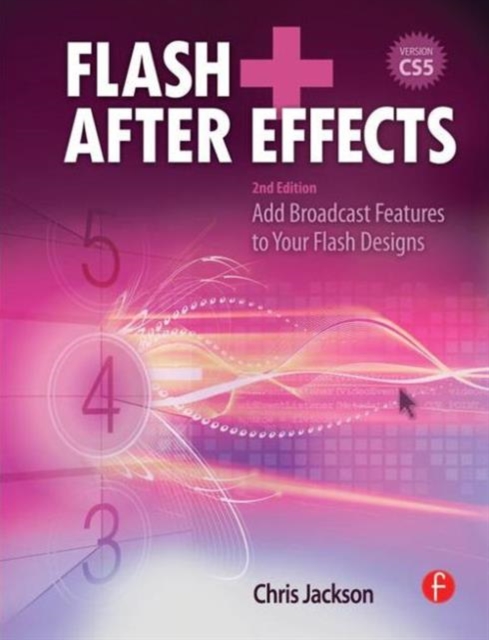 Flash + After Effects : Add Broadcast Features to Your Flash Designs, Paperback / softback Book
