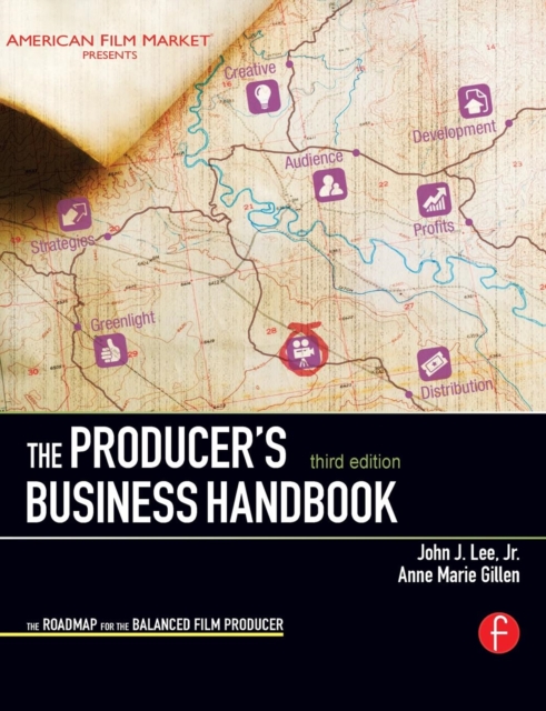 The Producer's Business Handbook : The Roadmap for the Balanced Film Producer, Paperback Book