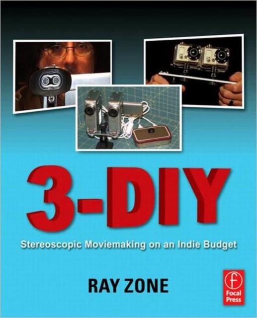 3-DIY : Stereoscopic Moviemaking on an Indie Budget, Paperback / softback Book