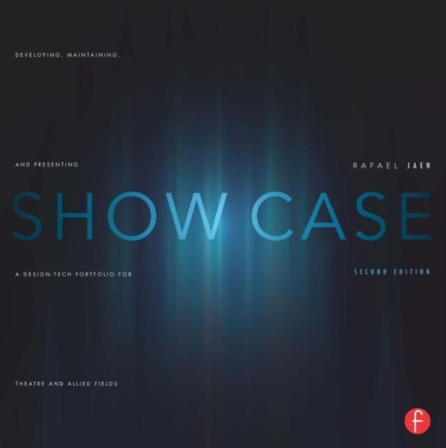 Show Case : Developing, Maintaining, and Presenting a Design-Tech Portfolio for Theatre and Allied Fields, Paperback / softback Book