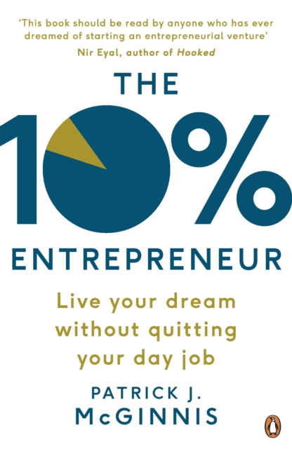 The 10% Entrepreneur : Live Your Dream Without Quitting Your Day Job, Paperback / softback Book