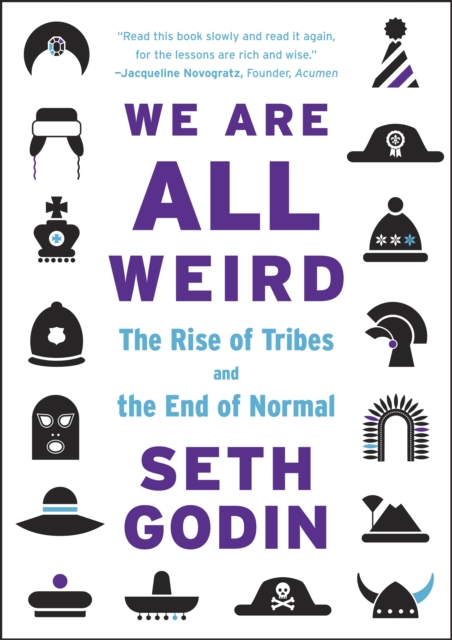 We Are All Weird : The Rise of Tribes and the End of Normal, Paperback / softback Book