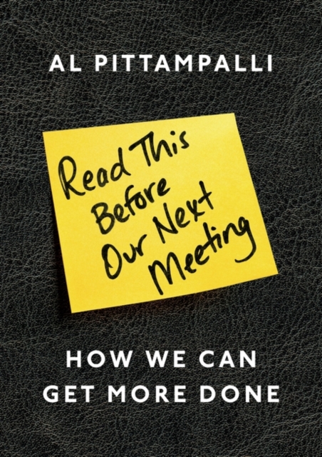 Read This Before Our Next Meeting : How We Can Get More Done, Paperback / softback Book