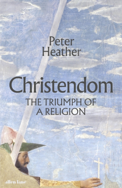 Christendom : The Triumph of a Religion, Hardback Book