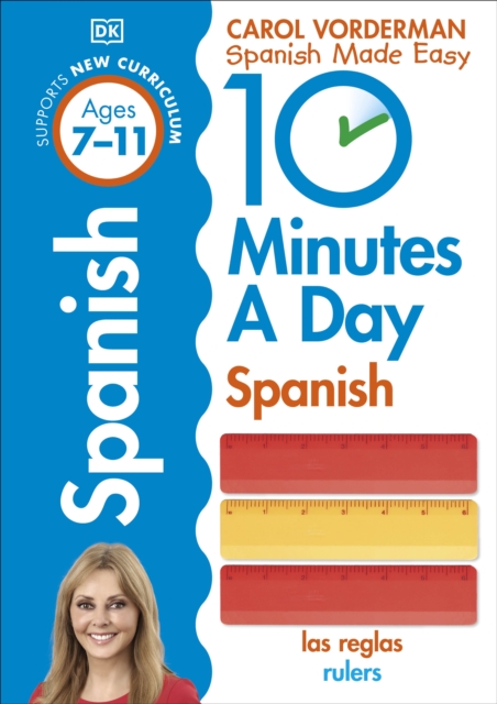 10 Minutes A Day Spanish, Ages 7-11 (Key Stage 2) : Supports the National Curriculum, Confidence in Reading, Writing & Speaking, Paperback / softback Book