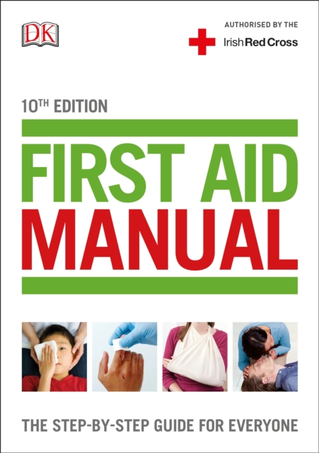First Aid Manual (Irish edition) : The Step-by-Step Guide For Everyone, Paperback / softback Book