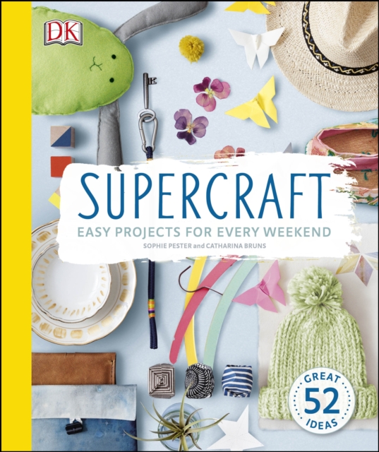 Supercraft : Easy Projects for Every Weekend, Hardback Book