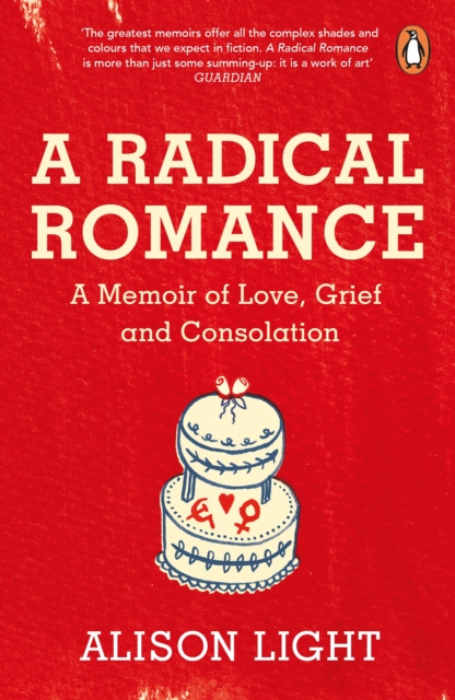 A Radical Romance : A Memoir of Love, Grief and Consolation, EPUB eBook