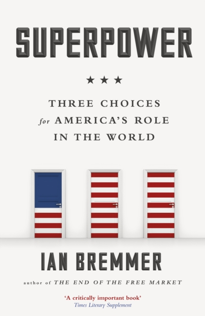 Superpower : Three Choices for America’s Role in the World, Paperback / softback Book