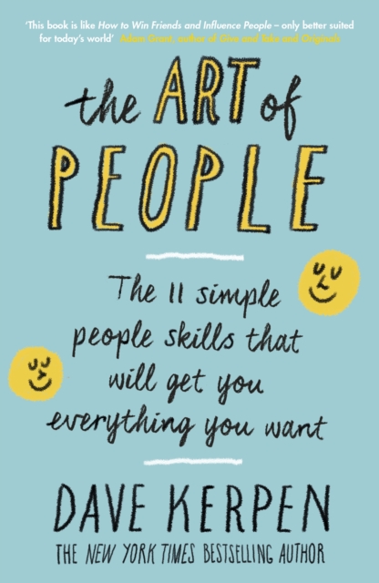 The Art of People : The 11 Simple People Skills That Will Get You Everything You Want, EPUB eBook